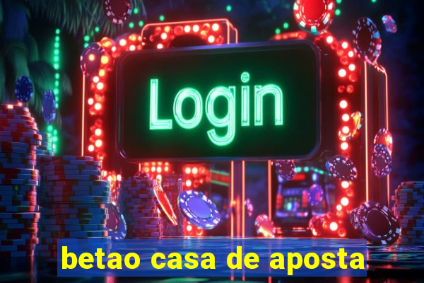 betao casa de aposta